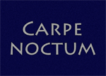 Carpe Noctum Carpe Noctum