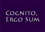 Cognito, Ergo Sum Cognito, Ergo Sum