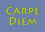 Carpe Diem Carpe Diem